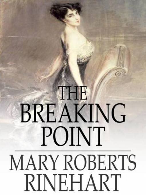 Title details for The Breaking Point by Mary Roberts Rinehart - Available